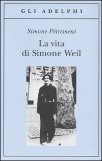 La vita di Simone Weil (Gli Adelphi) von Adelphi